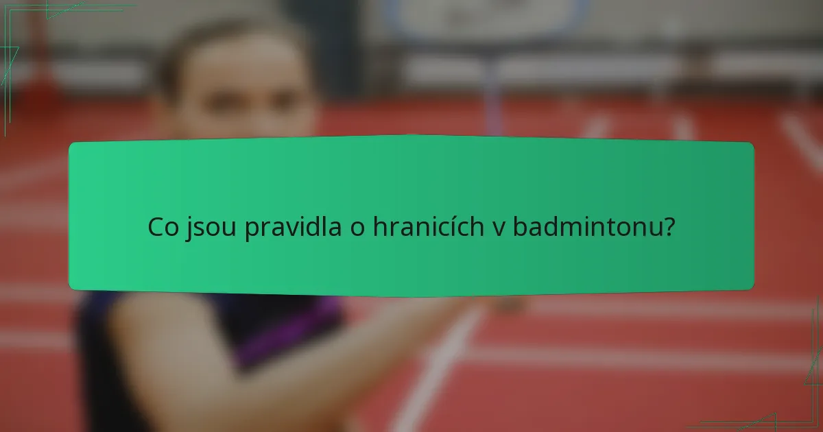 Co jsou pravidla o hranicích v badmintonu?