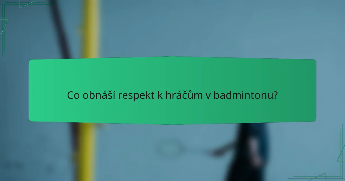 Co obnáší respekt k hráčům v badmintonu?