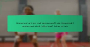 Dostupnost kurtů pro nové badmintonové hráče: Respektování naplánovaných časů, Sdílení kurtů, Čekání na řadu