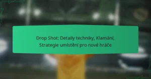 Drop Shot: Detaily techniky, Klamání, Strategie umístění pro nové hráče