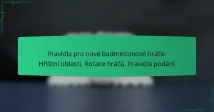 Pravidla pro nové badmintonové hráče: Hřištní oblasti, Rotace hráčů, Pravidla podání