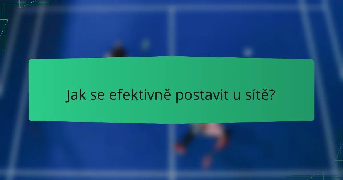 Jak se efektivně postavit u sítě?