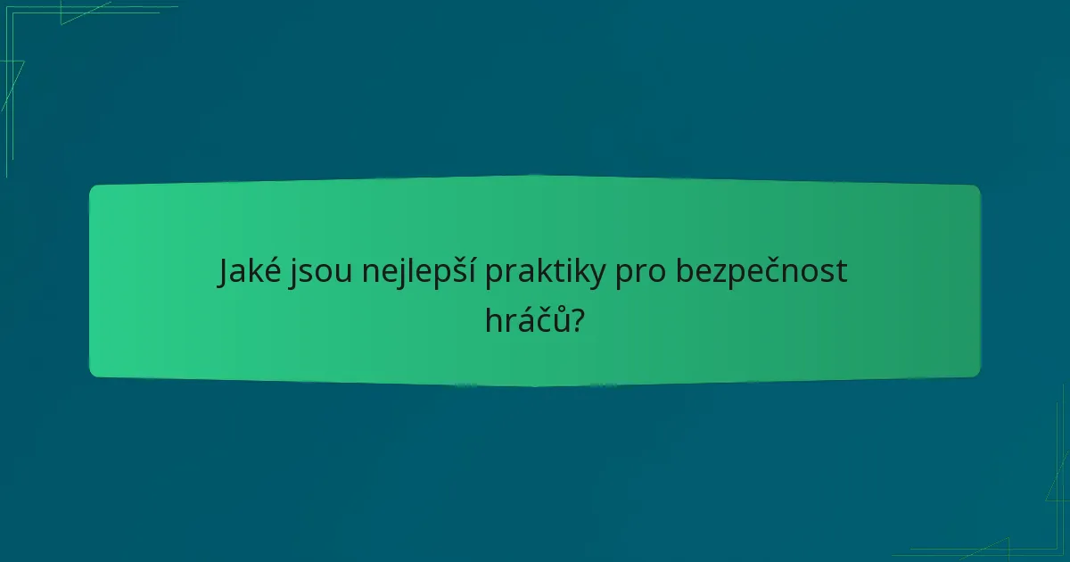 Jaké jsou nejlepší praktiky pro bezpečnost hráčů?