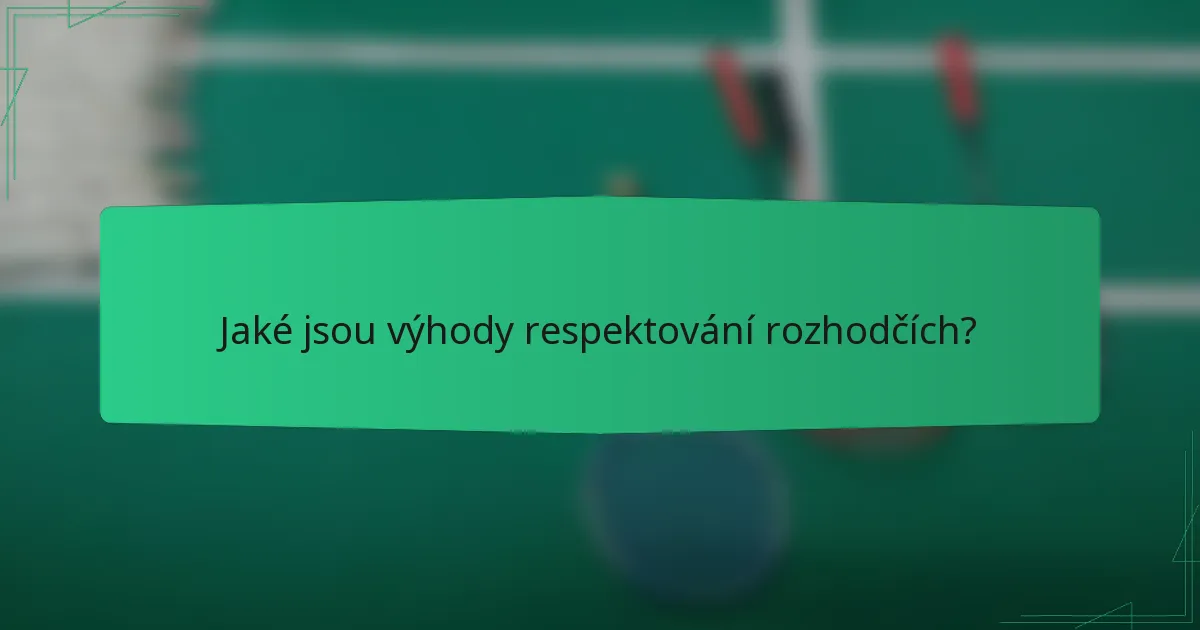 Jaké jsou výhody respektování rozhodčích?