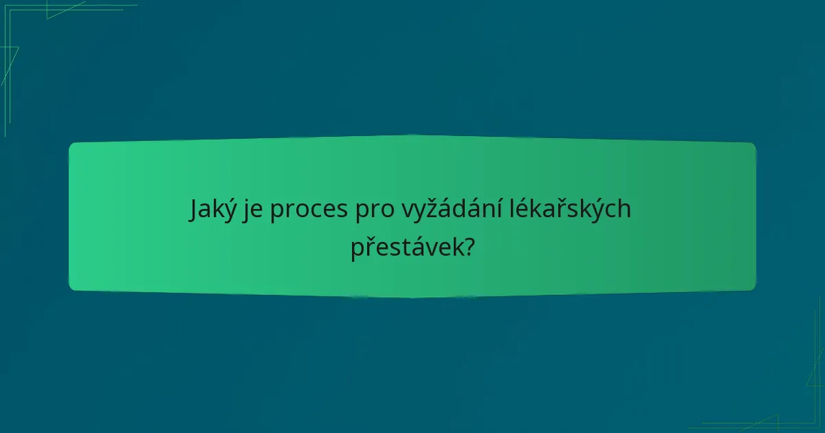 Jaký je proces pro vyžádání lékařských přestávek?